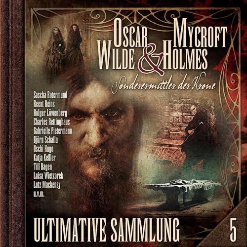 Oscar Wilde & Mycroft Holmes, Sonderermittler der Krone: Ultimative Sammlung Volume 5 (ungekürzt)