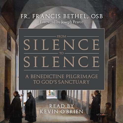 From Silence to Silence by Fr. Francis Bethel OSB