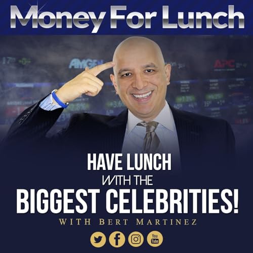 Money For Lunch with Bert Martinez by Bert Martinez