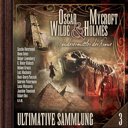 Oscar Wilde & Mycroft Holmes, Sonderermittler der Krone - Ultimative Sammlung, Volume 3