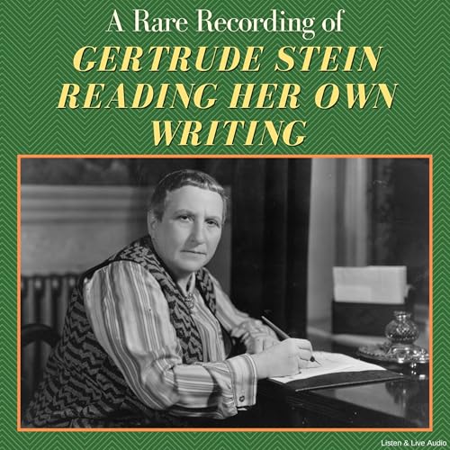 A Rare Recording of Gertrude Stein Reading Her Own Writing
