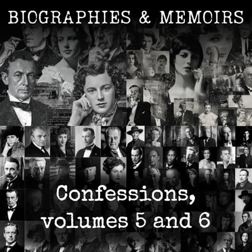 Confessions, volumes 5 and 6 by Jean-Jacques Rousseau