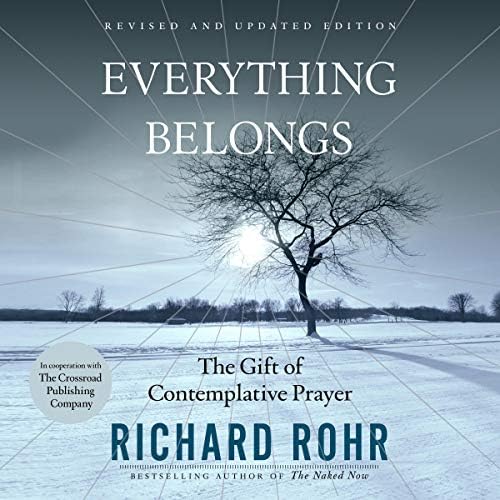 Everything Belongs: The Gift of Contemplative Prayer Audiobook by Richard Rohr