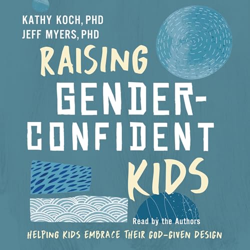 Raising Gender-Confident Kids by Jeff Myers Ph.D