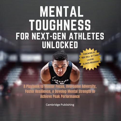 Mental Toughness for Next-Gen Athletes Unlocked by Cambridge Publishing