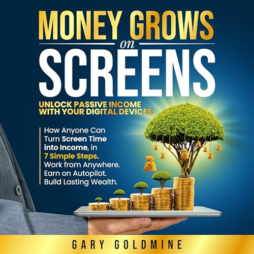 Money Grows on Screens by Gary Goldmine