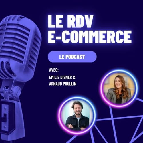 Le RDV e-commerce by Emilie Disner & Arnaud Poullin