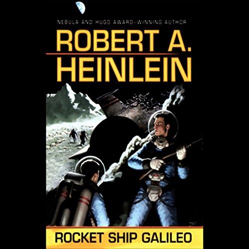 Rocket Ship Galileo Audiobook by Robert A. Heinlein