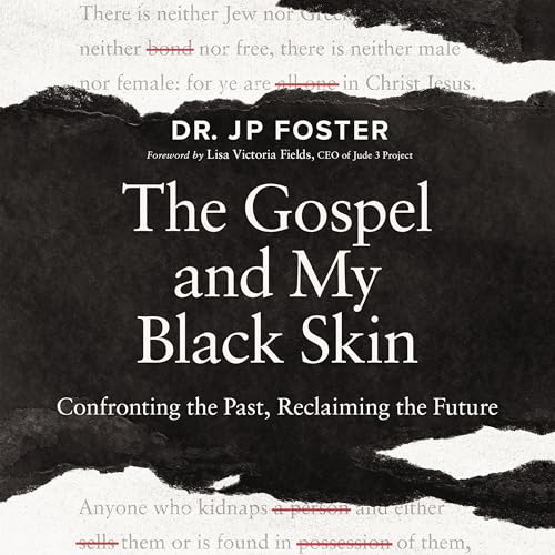The Gospel and My Black Skin by JP Foster
