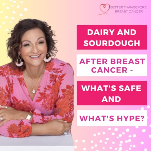 #422 Dairy and Sourdough After Breast Cancer - What's Safe and What's Hype? by Unknown
