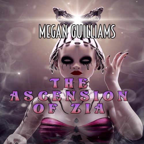 The Ascension of Zia by Megan Guilliams