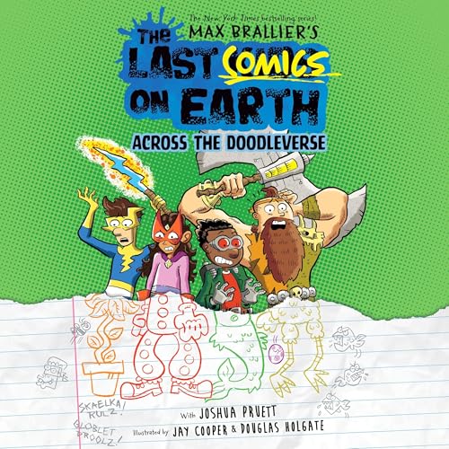 The Last Comics on Earth: Across the Doodleverse by Max Brallier