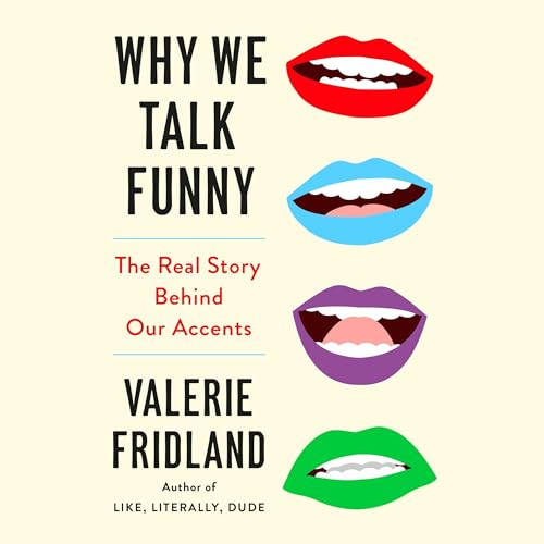 Why We Talk Funny