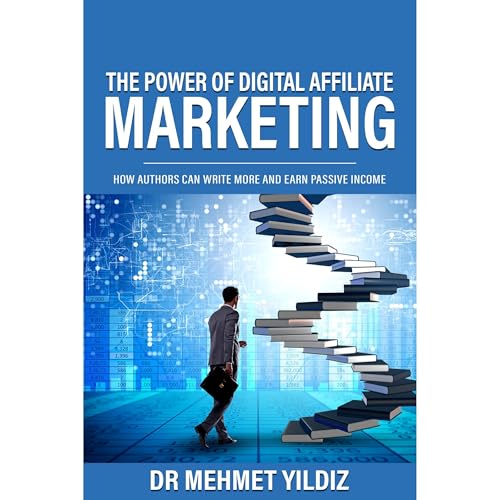 The Power of Digital Affiliate Marketing by Dr Mehmet Yildiz