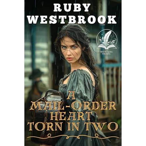 A Mail-Order Heart Torn in Two by Ruby Westbrook