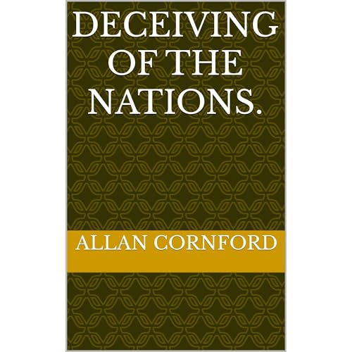 Deceiving of the Nations. by Allan Cornford