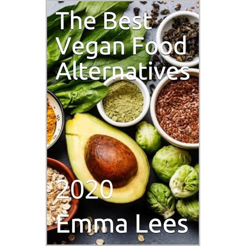 The Best Vegan Food Alternatives by Emma Lees