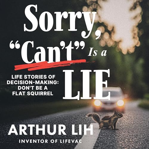 Sorry, "Can't" Is a Lie by Arthur Lih