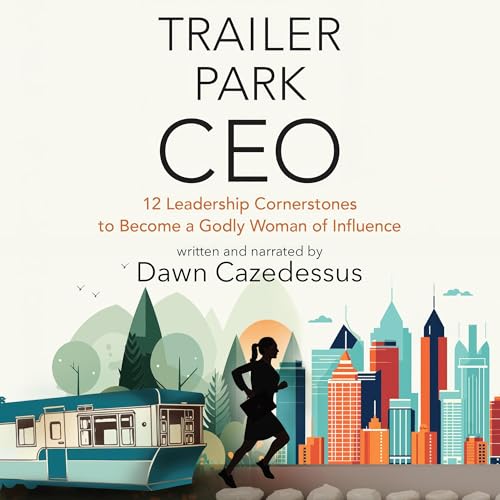 Trailer Park CEO by Dawn Cazedessus