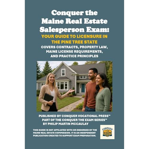 Conquer the Maine Real Estate Salesperson Exam: Your Guide to Licensure in the Pine Tree State by Philip Martin McCaulay