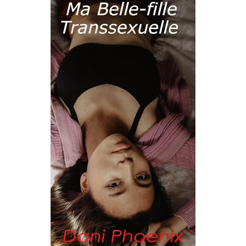 Ma Belle-fille Transsexuelle by Dani Phoenix