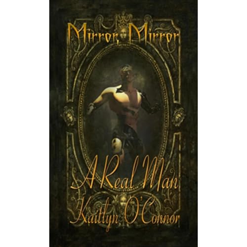 Real Man, A; Mirror, Mirror by Kaitlyn O'Connor