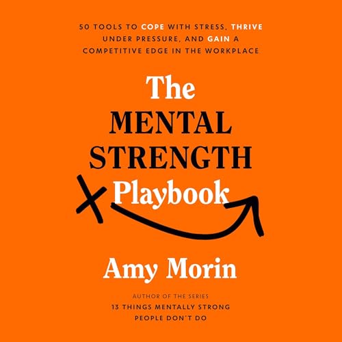 The Mental Strength Playbook by Amy Morin