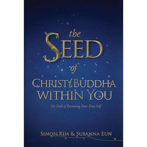 The Seed of Christ/Buddha Within You by Simon Kim