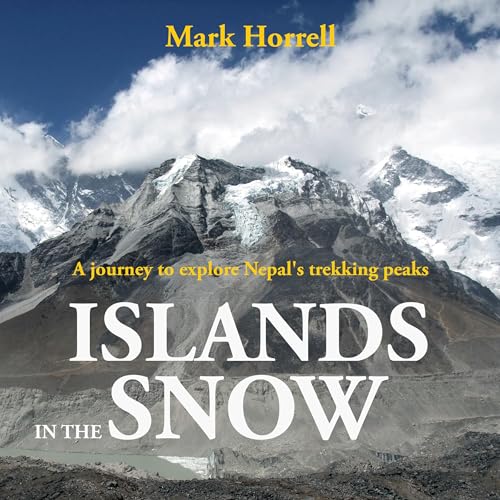 Islands in the Snow: A Journey to Explore Nepal’s Trekking Peaks