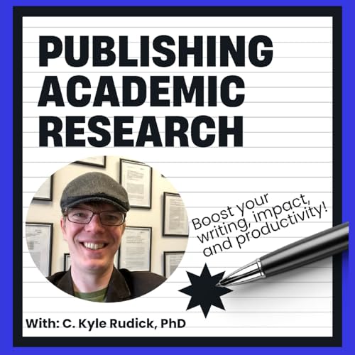 PUBLISHING ACADEMIC RESEARCH | Writing, Mental Health, and Productivity Tips for Your Scholarship, Thesis, or Dissertation by C. Kyle Rudick PhD | Academic Writing Coach
