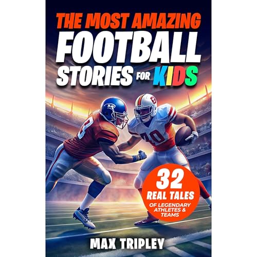 The Most Amazing Football Stories For Kids by Max Tripley