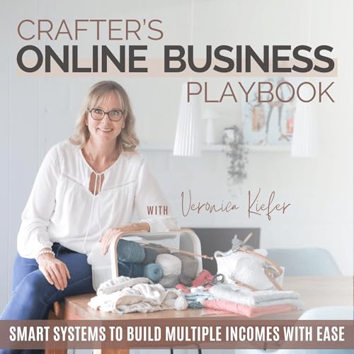 Crafter’s Online Business Playbook | Passive Income for Creatives, Online Shop Owners (Etsy, Ravelry, etc.), Earn From Home by Veronica Kiefer | Online Business Coach & Kingdom Business Builder