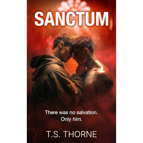 Sanctum | MM Dark Romance 18+ | Military Trauma | Religious Enemies To Lovers | Hurt/Comfort | Slow Burn by T.S. Thorne