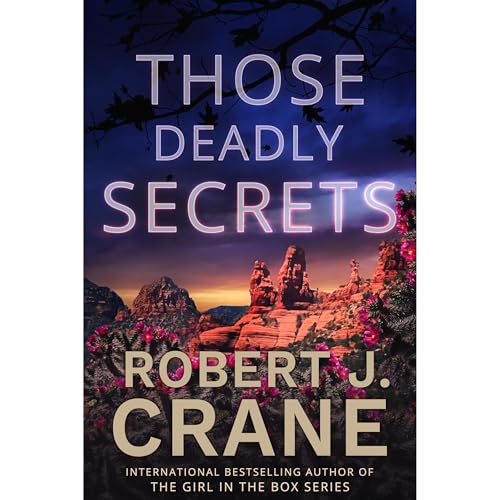 Those Deadly Secrets by Robert J. Crane