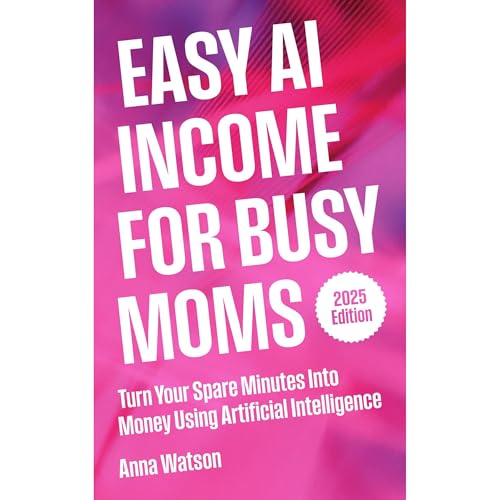 Easy AI Income For Busy Moms