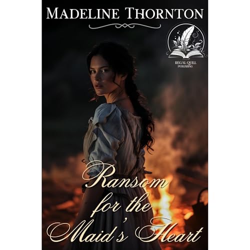 Ransom for the Maid's Heart by Madeline Thornton