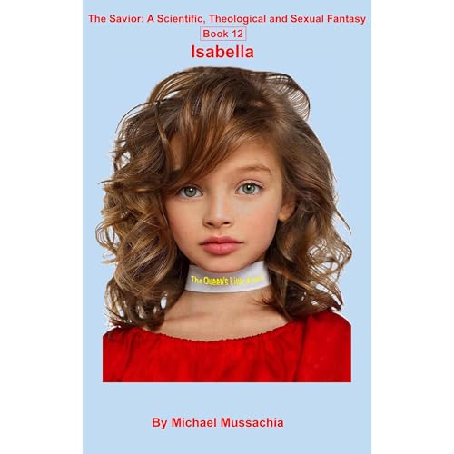 The Savior: A Scientific, Theological and Sexual Fantasy Book 12 – Isabella