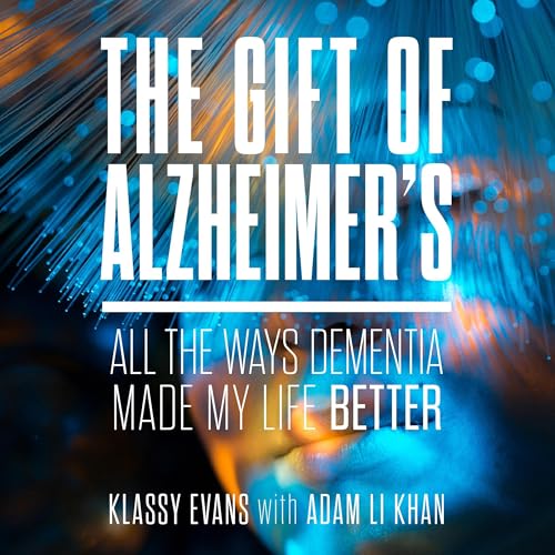 The Gift of Alzheimer's by Klassy Evans