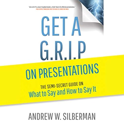 Get a G.R.I.P. on Presentations by Andrew Silberman