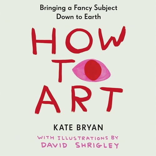 How to Art by Kate Bryan