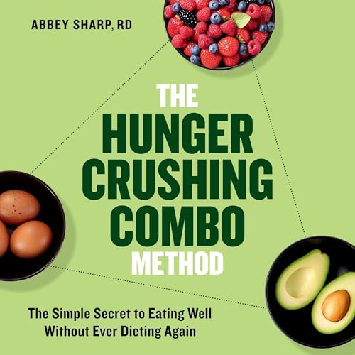 The Hunger Crushing Combo Method by Abbey Sharp RD RD