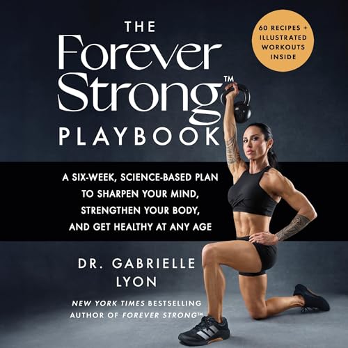 The Forever Strong™ PLAYBOOK by Gabrielle Lyon D.O.