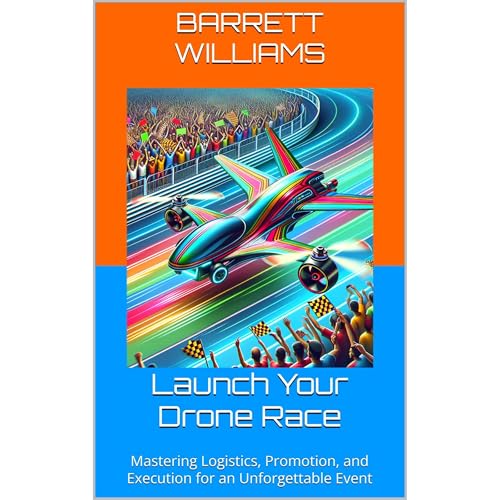 Launch Your Drone Race by Barrett Williams