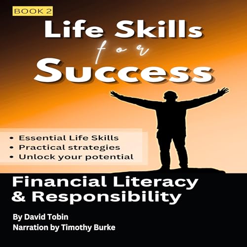 Life Skills for Success: Financial Literacy and Responsibility
