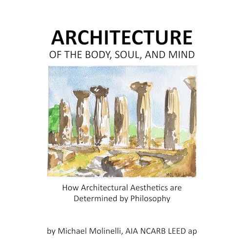 ARCHITECTURE of The Body, Soul, and Mind by Michael Molinelli