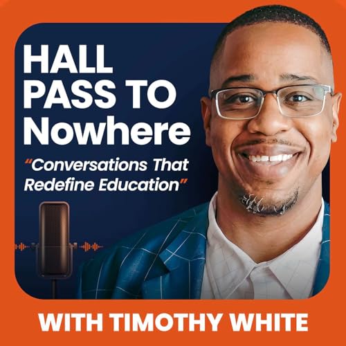 Hall Pass to Nowhere: Conversations That Redefine Education by Mr. White - Special Education Teacher