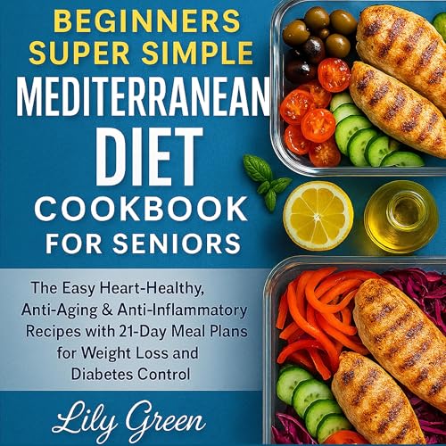 Beginners Super Simple Mediterranean Diet Cookbook for Seniors