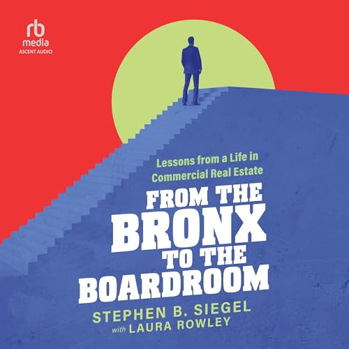 From the Bronx to the Boardroom by Stephen B. Siegel