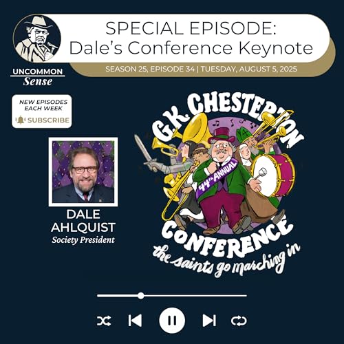 SPECIAL EPISODE: Dale Ahlquist's 44th Annual Chesterton Conference Keynote! by Unknown