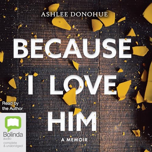 Because I Love Him by Ashlee Donohue